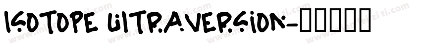Isotope UltraVersion字体转换